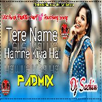 Tere Name Hamne Kiya Hai Full PadMix MalaaiMusicChiraiGaonDomanpur.mp3